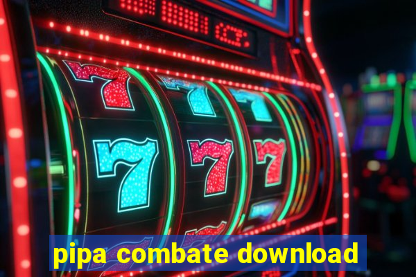 pipa combate download